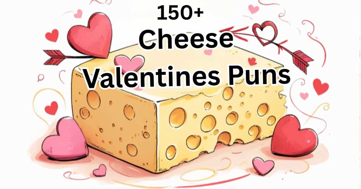 You are currently viewing 150+ Cheese Valentines Puns for Your Grate Love