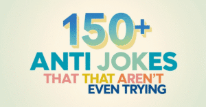 Read more about the article 150+ Anti Jokes That Aren’t Even Trying