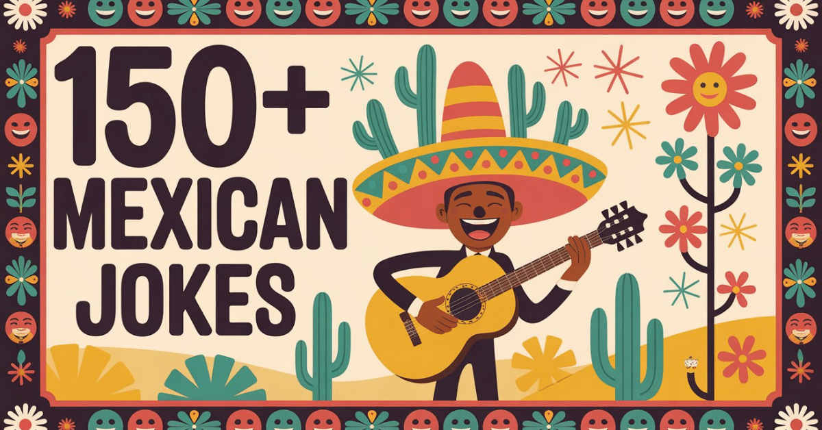 You are currently viewing 150+ Mexican Jokes That Salsa Your Mood