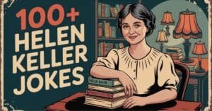 Read more about the article 100+ Helen Keller Jokes You Probably Shouldn’t Tell