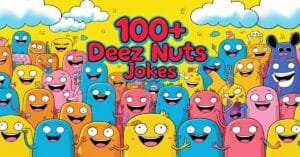 Read more about the article 100+ Deez Nuts Jokes You’ll Never See Coming