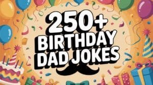 Read more about the article 250+ Birthday Dad Jokes Aging Like Fine Wine